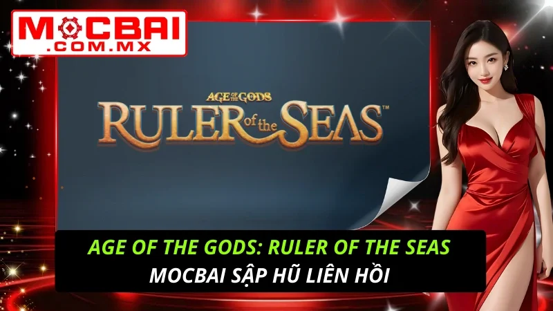 Age Of The Gods: Ruler Of The Seas Sập Hũ Liên Hồi Cùng Mocbai 1 Age Of The Gods: Ruler Of The Seas