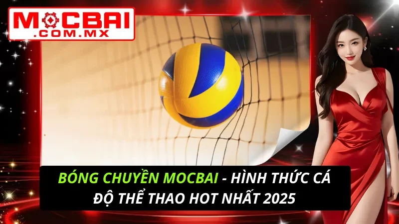 Bóng Chuyền - Hình Thức Cá Độ Thể Thao Hot Nhất Mocbai 2025 2 Bóng Chuyền