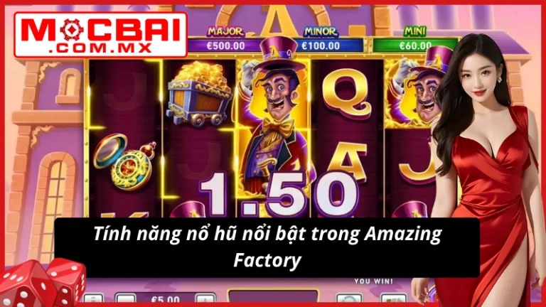 Fire Blaze Golden: Amazing Factory Siêu Phẩm Nổ Hũ TẠI Mocbai 4 Cơ chế đặc biệt trong nổ hũ Fire Blaze Golden: Amazing Factory