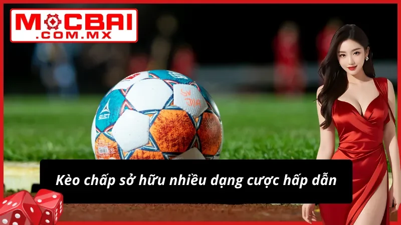 Kèo Châu Á - Kèo Cược Bóng Đá Hot Nhất Mocbai Hiện Nay 4 Kèo châu Á sở hữu nhiều dạng cược hấp dẫn