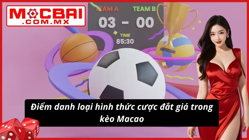 Đa dạng tỷ lệ kèo Macao được chọn lựa nhiều