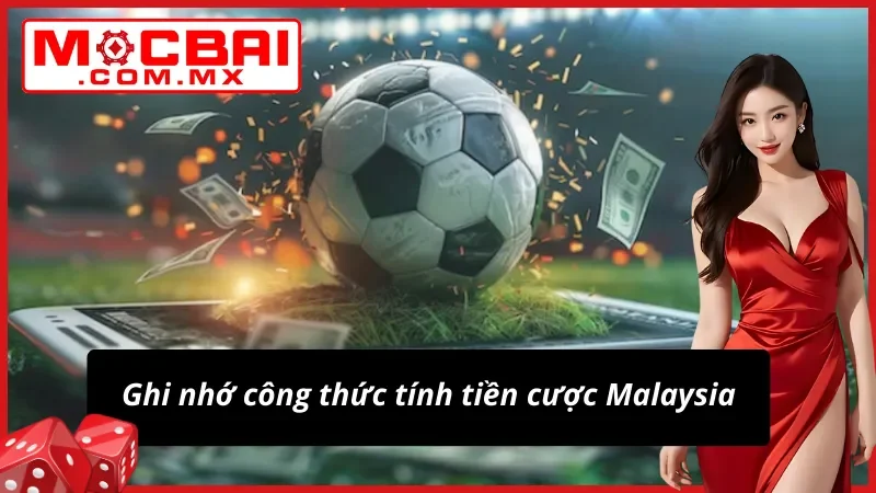 Kèo Malaysia - Bật Mí Bí Quyết Bắt Kèo Tỷ Lệ Thắng Cao TẠI Mocbai 3 Công thức tính kèo Malaysia dễ dàng ghi nhớ