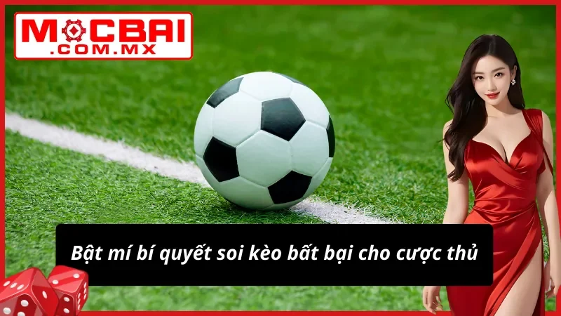 Kèo Malaysia - Bật Mí Bí Quyết Bắt Kèo Tỷ Lệ Thắng Cao TẠI Mocbai 5 Bí quyết soi kèo Malaysia chuẩn xác và tránh rủi ro cược