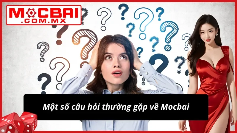 Trang Chủ 39 FAQ giải đáp những câu hỏi phổ biến tại Mocbai