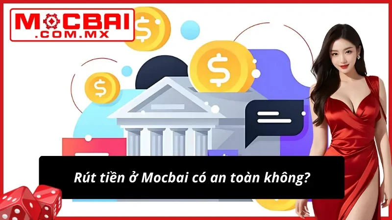 Bật Mí Các Bước Rút Tiền Mocbai Đơn Giản Chỉ Trong Ít Phút 5 Rút tiền có lừa đảo không?