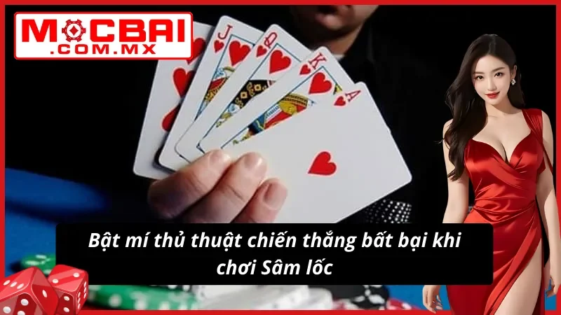 Sâm Lốc - Tận Hưởng Tỷ Lệ Trả Thưởng Đỉnh Cao Cùng Mocbai 4 Những mẹo chơi Sâm lốc thắng lớn
